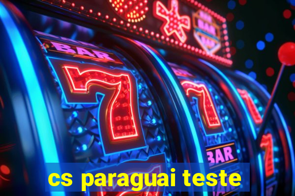 cs paraguai teste